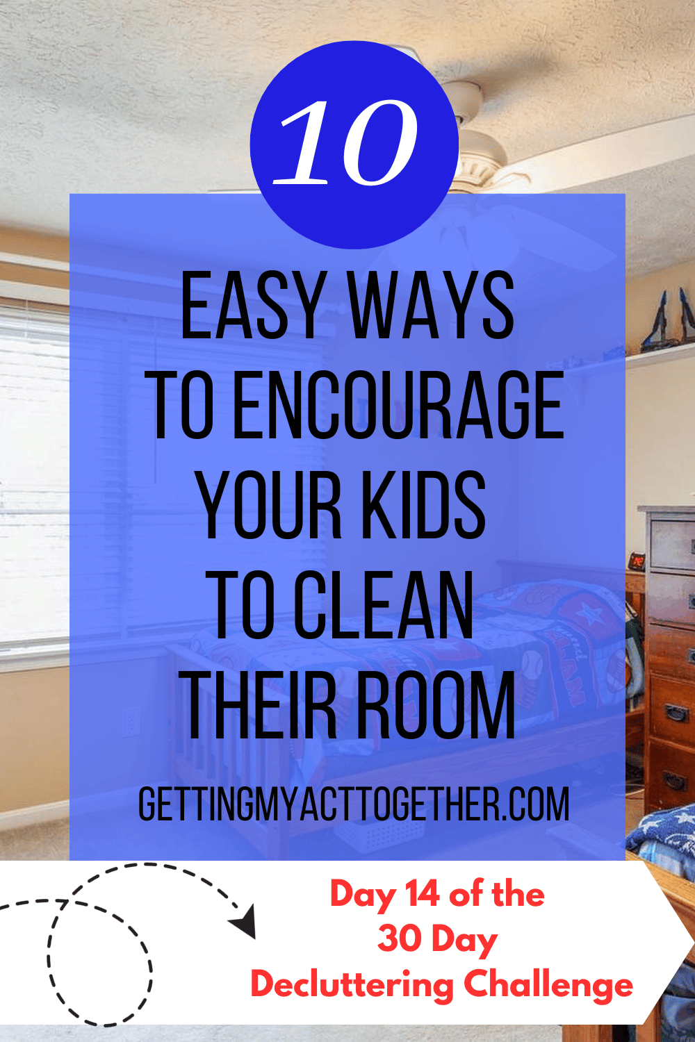 10 Easy Ways to Encourage Your Kids to Clean their Room: Day 14 ...